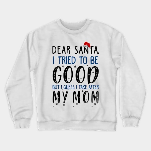 Funny Christmas Sweater For Kids. I Take After My Mom Crewneck Sweatshirt by KsuAnn